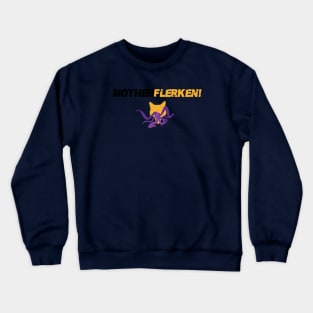 MotherFlerken! Crewneck Sweatshirt